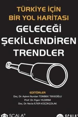 Türkiye İçin Bir Yol Haritası Geleceği Şekillendiren Trendler