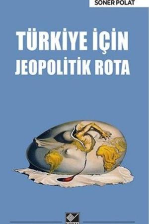 Türkiye İçin Jeopolitik Rota