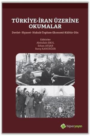 Türkiye-İran Üzerine Okumalar Devlet-Siyaset-Hukuk-Toplum-Ekonomi-Kültür-Din
