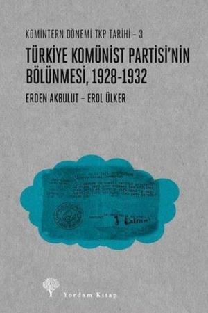 Türkiye Komünist Partisi’nin Bölünmesi 1928-1932 / Komintern Dönemi TKP Tarihi 3