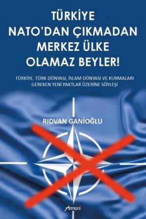 Türkiye Nato’dan Çıkmadan Merkez Ülke Olamaz Beyler