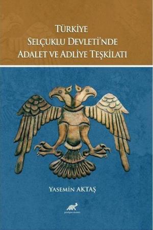 Türkiye Selçuklu Devleti’nde Adalet ve Adliye Teşkilatı