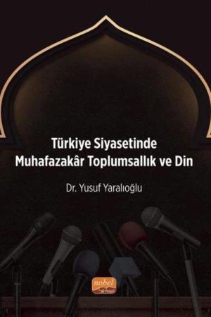 Türkiye Siyasetinde Muhafazakar Toplumsallık ve Din
