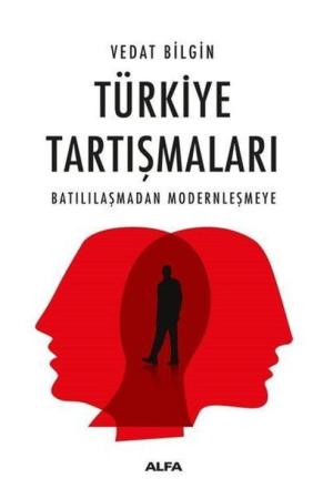 Türkiye Tartışmaları Batılılaşmadan Modernleşmeye