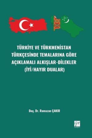 Türkiye Ve Türkmenistan Türkçesinde Temalarınagöre Açıklamalı Alkışlar-Dilekler (İyi/Hayır Dualar)