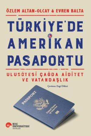 Türkiye’de Amerikan Pasaportu Ulusötesi Çağda Aidiyet ve Vatandaşlık