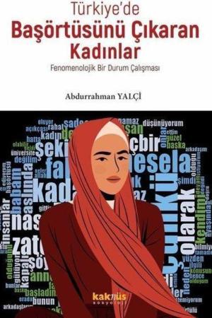 Türkiye'de Başörtüsünü Çıkaran Kadınlar Fenomenolojik Bir Durum Çalışması