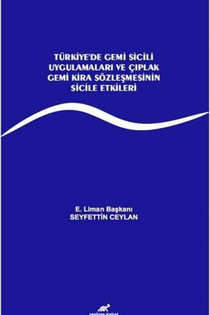 Türkiye’de Gemi Sicili Uygulamaları ve Çıplak Gemi Kira Sözleşmesinin Sicile Etkileri