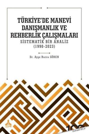 Türkiye’de Manevi Danışmanlık ve Rehberlik Çalışmaları Sistematik Bir Analiz (1990-2023)