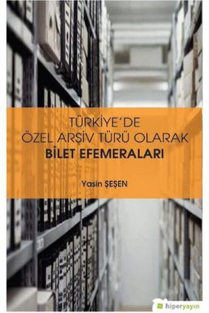 Türkiye’de Özel Arşiv Türü Olarak Bilet Efemeraları