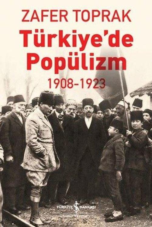 Türkiye’de Popülizm 1908-1923