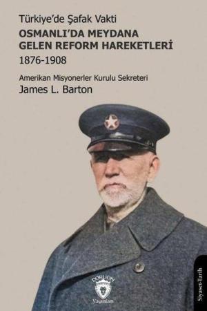 Türkiye'de Şafak Vakti Osmanlı'da Meydana Gelen Reform Hareketleri 1876-1908