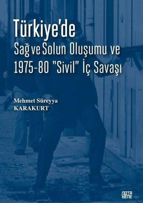 Türkiye'de Sağ ve Solun Oluşumu ve 1975-80 “Sivil” İç Savaşı