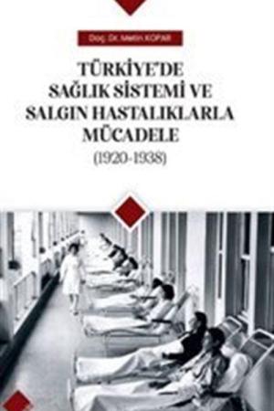 Türkiye’de Sağlık Sistemi Ve Salgın Hastalıklarla Mücadele (1920-1938)