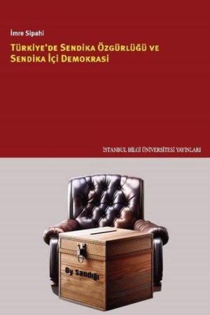 Türkiye'de Sendika Özgürlüğü ve Sendika İçi Demokrasi