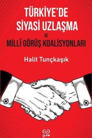 Türkiye’de Siyasi Uzlaşma ve Milli görüş Koalisyonları