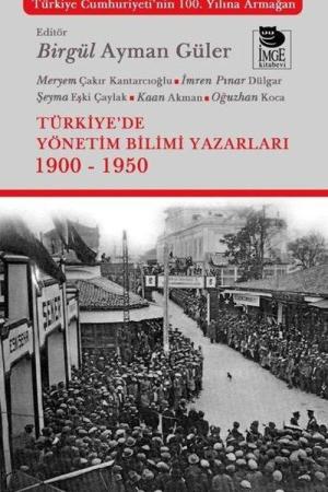 Türkiye’de Yönetim Bilimi Yazarları 1900-1950
