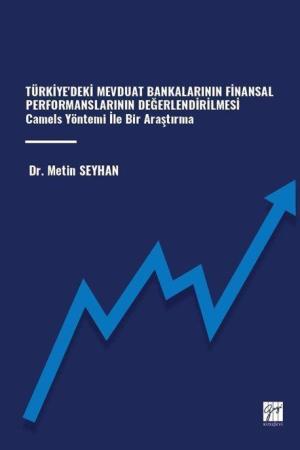 Türkiye'deki Mevduat Bankalarının Finansal Performanslarının Değerlendirilmesi Camels Yöntemi İle Bir Araştırma