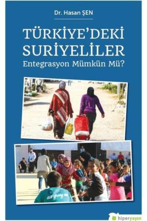 Türkiye’deki Suriyeliler Entegrasyon Mümkün mü?