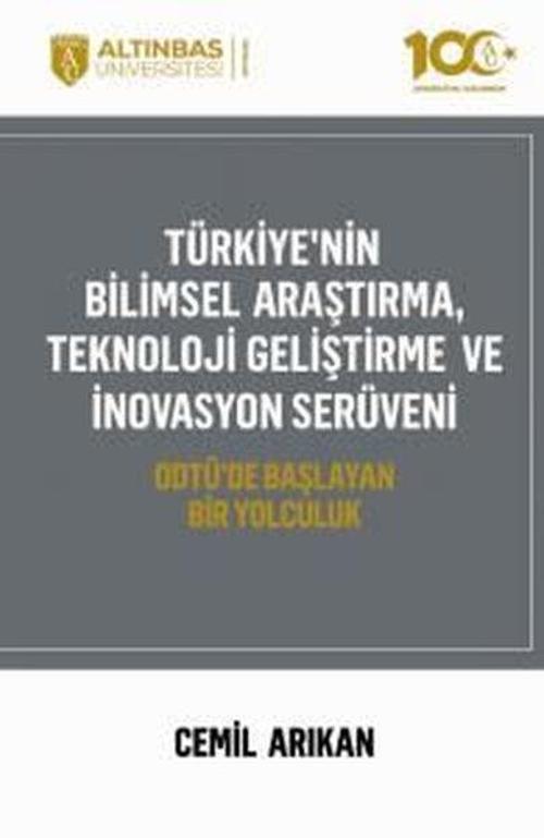 Türkiye'nin Bilimsel Araştırma, Teknoloji Geliştirme Ve İnovasyon Serüveni Odtü'de Başlayan Bir Yolculuk