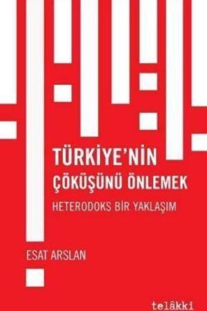 Türkiye'nin Çöküşünü Önlemek Heterodoks Bir Yaklaşım