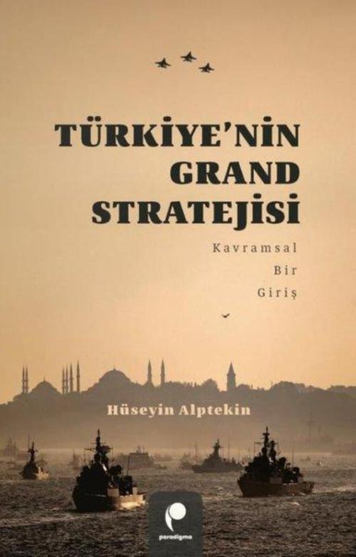 Türkiye’nin Grand Stratejisi Kavramsal Bir Giriş