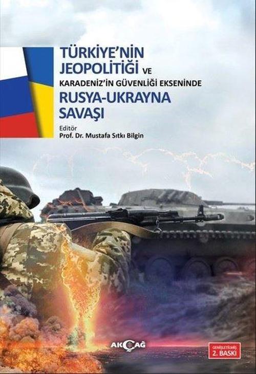 Türkiye'nin Jeopolitiği Ve Karadeniz'in Güvenliği Ekseninde Rusya Ukrayna Savaşı