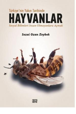 Türkiye'nin Yakın Tarihinde Hayvanlar Sosyal Bilimleri İnsan Olmayanlara Açmak