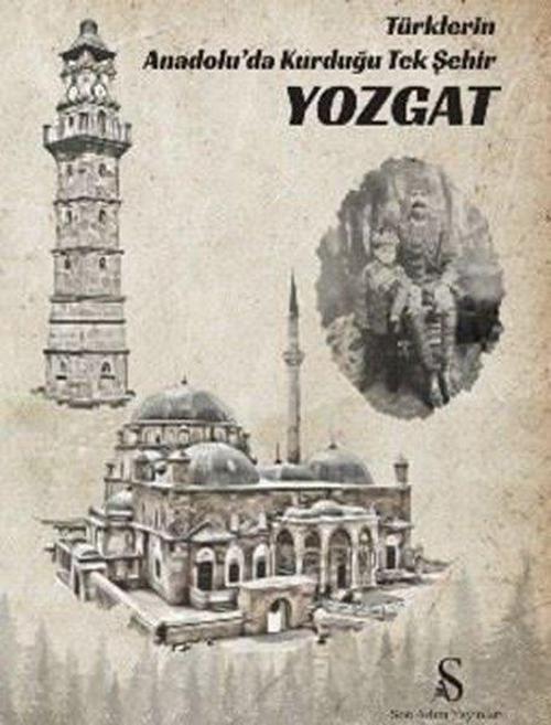 Türklerin Anadolu'da Kurduğu Tek Şehir Yozgat