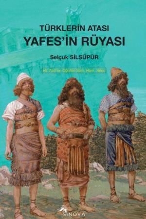 Türkler'in Atası Yafes'in Rüyası