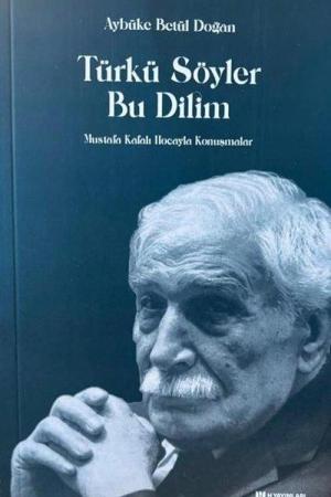 Türkü Söyler Bu Dilim Mustafa Kafalı Hoca'yla Konuşmalar