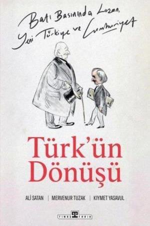 Türk'ün Dönüşü / Batı Basınında Lozan, Yeni Türkiye ve Cumhuriyet