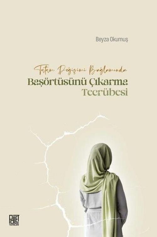 Tutum Değişimi Bağlamında Başörtüsünü Çıkarma Tecrübesi
