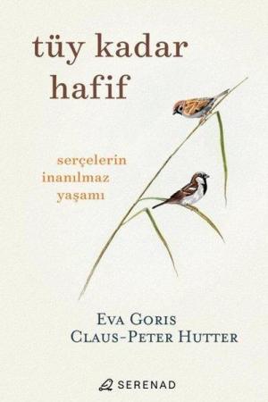 Tüy Kadar Hafif Serçelerin İnanılmaz Yaşamı