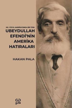 Ubeydullah Efendi’nin Amerika Hatıraları / 19. Yüzyıl Amerika’sında Bir Türk
