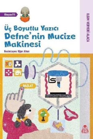 Üç Boyutlu Yazıcı Defne'nin Mucize Makinesi