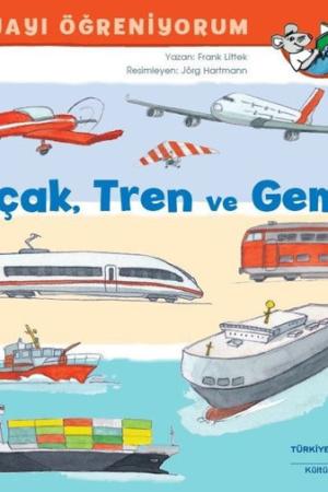 Uçak, Tren ve Gemi Dünyayı Öğreniyorum