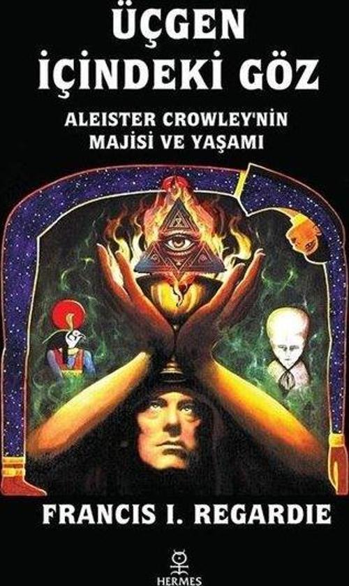 Üçgen İçindeki Göz Aleister Crowley'nin Majisi ve Yaşamı