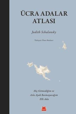 Ücra Adalar Atlası (Ciltli) Hiç Gitmediğim ve Asla Ayak Basmayacağım Elli Ada