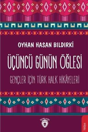 Üçüncü Günün Öğlesi Gençler İçin Türk Halk Hikayeleri