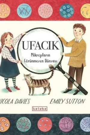 Ufacık Mikropların Görünmeyen Dünyası