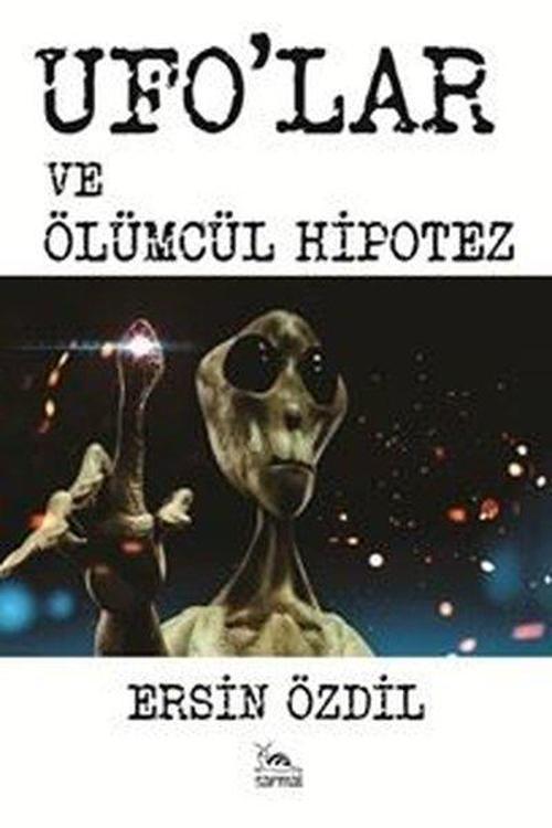 Ufo’lar ve Ölümcül Hipotez