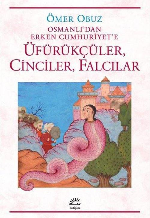 Üfürükçüler, Cinciler, Falcılar Osmanlı'dan Erken Cumhuriyet'e