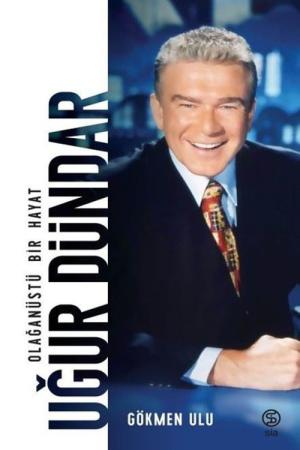 Uğur Dündar (Ciltli) Olağanüstü Bir Hayat