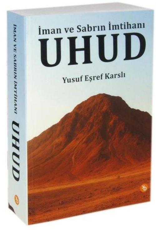 Uhud İman ve Sabrın İmtihanı