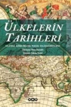 Ülkelerin Tarihleri Ulusal Kimlikler Nasıl Oluşturuldu?
