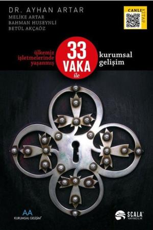 Ülkemiz İşletmelerinde Yaşanmış 33 Vaka ile Kurumsal Gelişim