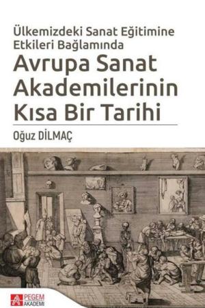 Ülkemizdeki Sanat Eğitimine Etkileri Bağlamında Avrupa Sanat Akademilerinin Kısa Bir Tarihi