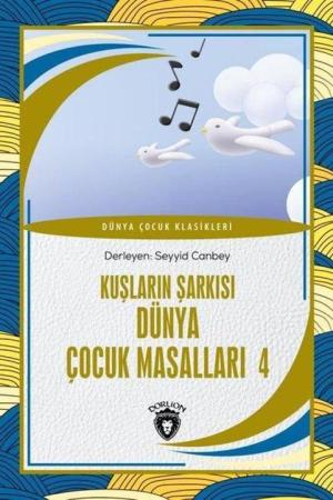Ülkemizden Hikayeler Kuşların Şarkısı Dünya Çocuk Masalları 4 Dünya Çocuk Klasikleri (7-12 Yaş)