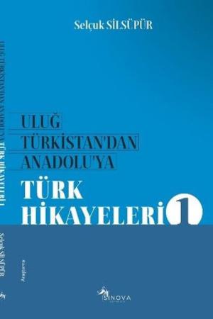 Uluğ Türkistan’dan Anadolu’ya Türk Halk Hikayeleri